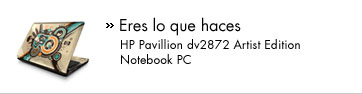 Eres lo que haces. Hewlett Packard dv2872 Artist Edition Notebook PC.