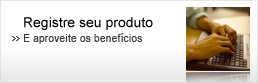 Registre seu produto e viva os benef&iacute;cios