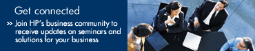 Get connected: Join HP's business community to receive updates on seminars and solutions for your business