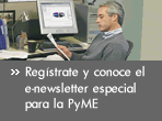 Conoce el e-newsletter especial para la PyME. Reg�strate ahora mismo