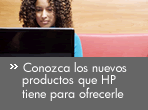 Conozca los nuevos productos que Hewlett Packard tiene para ofrecerle.