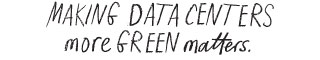 Making data centers more green matters.