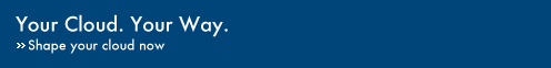 Your Cloud. Your Way. �Shape your cloud now