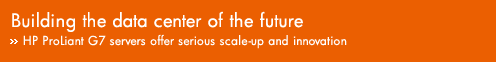 Building the data center of the future: HP ProLiant servers offer serious scale-up and innovation.