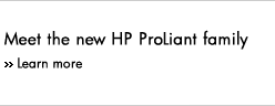 Meet the new HP ProLiant family. Learn more