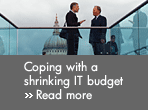 Coping with a shrinking IT budget. Read more