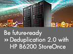 Be future-ready �Deduplication 2.0 with HP B6200 StoreOnce