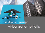 Avoid server. virtualization pitfalls.