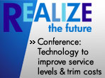 Realize the Future - Conference: Technology to improve service levels and trim costs