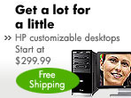 Get a lot for a little - HP customizable desktops. Start at $299.99. Free shipping.