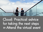 Cloud: Practical advice for taking the next steps. Attend the virtual event